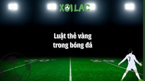 Luật thẻ vàng trong bóng đá